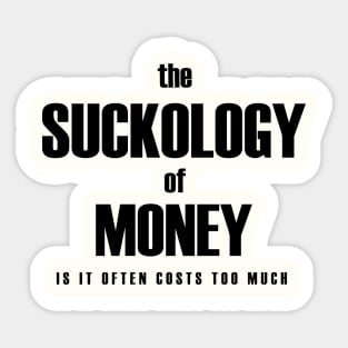 The suckology of money Sticker